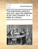 The arguments used pro and con, upon the attainder of Sir John Fenwick. In a letter to a friend.