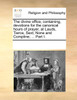 The divine office, containing, devotions for the canonical hours of prayer, at Lauds, Tierce, Sext, None and Compline; ... Part I.