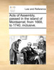 Acts of Assembly, passed in the island of Montserrat; from 1668, to 1740, inclusive.