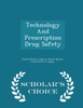 Technology And Prescription Drug Safety - Scholar's Choice Edition