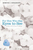 For Him Who Has Eyes to See