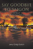 Say Goodbye to Saigon