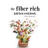 The Fiber Rich Kitchen Cookbook
