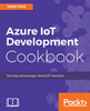 Azure IoT Development Cookbook