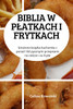 BIBLIA W PŁATKACH I FRYTKACH