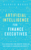 Artificial Intelligence for Finance Executives