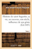 Histoire de saint Augustin, sa vie, ses oeuvres, son siècle, influence de son génie- Tome 1