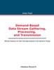 Demand-based Data Stream Gathering, Processing, and Transmission