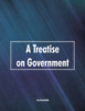 A Treatise on Government