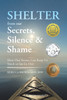 Shelter from Our Secrets, Silence, and Shame