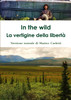 In the wild. La vertigine della libertà.