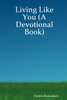 Living Like You (A Devotional Book)