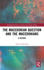 The Macedonian Question and the Macedonians
