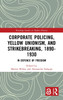 Corporate Policing, Yellow Unionism, and Strikebreaking, 1890-1930
