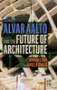 Alvar Aalto and the Future of Architecture