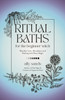 Ritual Baths for the Beginner Witch