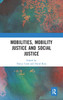 Mobilities, Mobility Justice and Social Justice