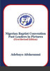 Nigerian Baptist Convention Past Leaders in Pictures (First Revised Edition)
