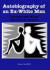 Autobiography of an Ex-White Man