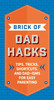 Brick of Dad Hacks