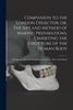 Companion to the London Dissector, or, The Art and Method of Making Preparations, Exhibiting the Structure of the Human Body