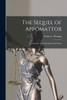 The Sequel of Appomattox [microform]