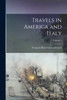 Travels in America and Italy; Volume 1