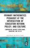 Primary Mathematics Pedagogy at the Intersection of Education Reform, Policy, and Culture
