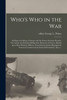 Who's Who in the War; 84 Pages With Maps of Europe and the Franco-German Frontier. The Actual and Probable Belligerents' Resources & Forces, Besides Up-to-date Political, Military, Naval, International, Biographical, Financial, Commercial & General.