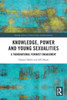 Knowledge, Power and Young Sexualities
