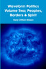 Waveform Politics Volume Two; Peoples, Borders & Spirit