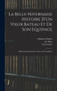 La Belle-Nivernaise Histoire D'Un Vieux Bateau Et De Son Equipage ; Edited With Introduction, Notes and Vocabulary