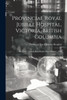 Provincial Royal Jubilee Hospital, Victoria, British Columbia [microform]