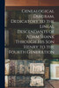 Genealogical Diagram, Dedicatory to the Lineal Descendants of Adam Shank Through His Son Henry to the Fourth Generation