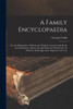 A Family Encyclopaedia; or, An Explanation of Words and Things Connected With All the Arts and Sciences. Illustrated With Numerous Wook Cuts. To Which is Added Questions Adapted to the Text