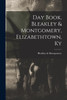 Day Book, Bleakley & Montgomery, Elizabethtown, Ky