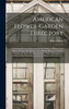 American Flower-garden Directory; Containing Practical Directions for the Culture of Plants, in the Flower-garden, Hot-house, Green-house, Rooms, or Parlour Windows, for Every Month in the Year. With a Description of the Plants Most Desirable in Eac