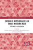 Catholic Missionaries in Early Modern Asia
