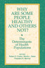 Why are Some People Healthy and Others Not?