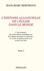 Tome 4. L'HISTOIRE ALLIANCIELLE DE L'ÉGLISE DANS LE MONDE