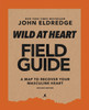 Wild at Heart Field Guide Revised Edition