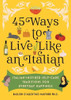 45 Ways to Live Like an Italian