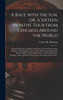A Race With the Sun, or, A Sixteen Months' Tour From Chicago Around the World [microform]