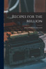 Recipes for the Million
