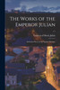 The Works of the Emperor Julian