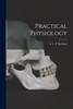 Practical Physiology [microform]