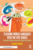 Teaching World Languages with the Five Senses