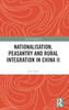 Nationalisation, Peasantry and Rural Integration in China II