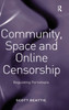 Community, Space and Online Censorship