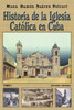 HISTORIA DE LA IGLESIA CATÓLICA DE CUBA I